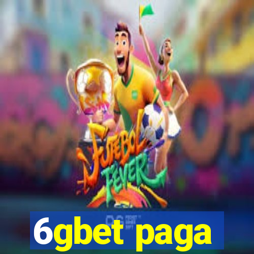 6gbet paga